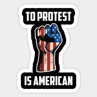 To Protest Is American, Protest Design Sticker